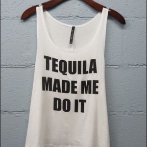 Tequila made me do it