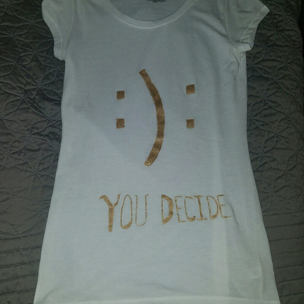 :): YOU DECIDE  shirt.