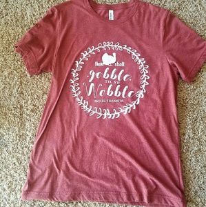 Gobble till you wobble T-shirt