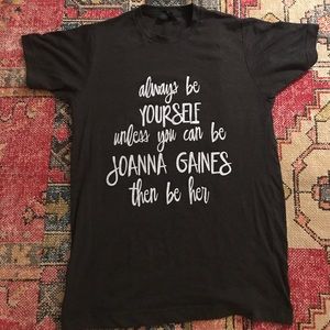 Always be yourself unless you can be Joanna Gaines