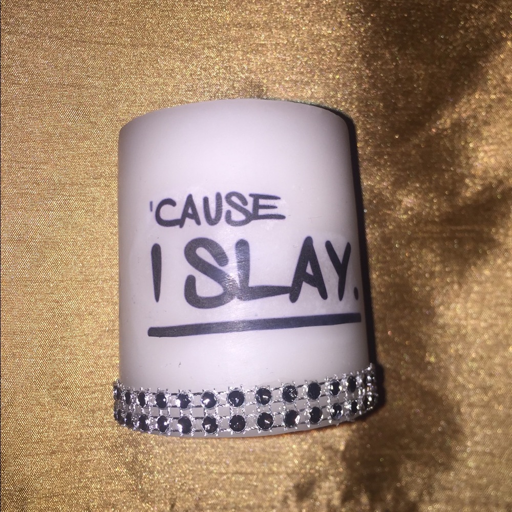 Cause I slay bling candle