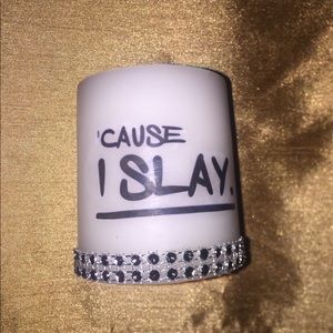 Cause I slay bling candle