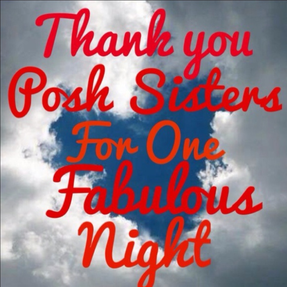 Thank you sweet posh sisters for one amazing night