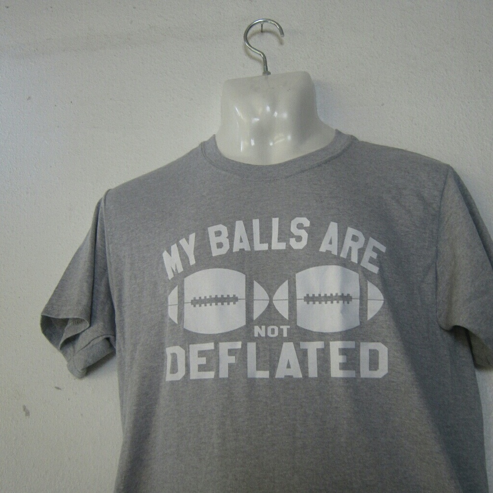 My balls are not deflated  Patriots shirt