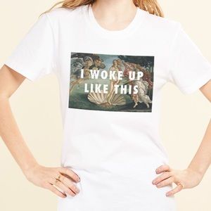 I woke Up Like This T Shirt