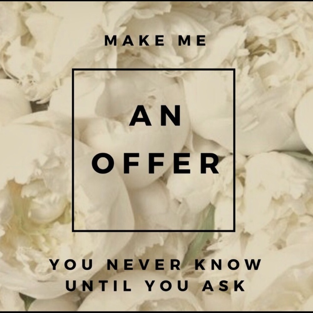 Make me an Offer!  You just never know.