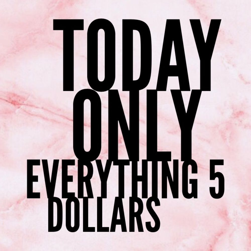 EVERYTHING 5 DOLLARS