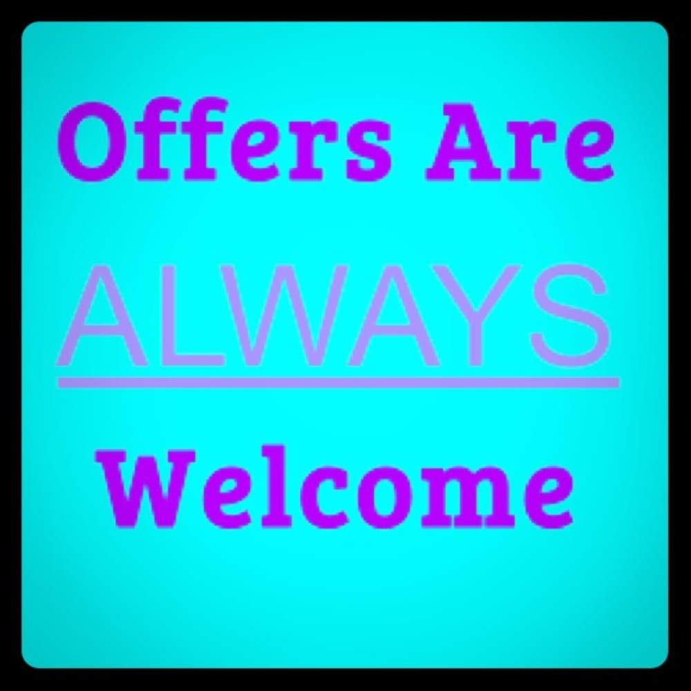 Offers Are Welcome