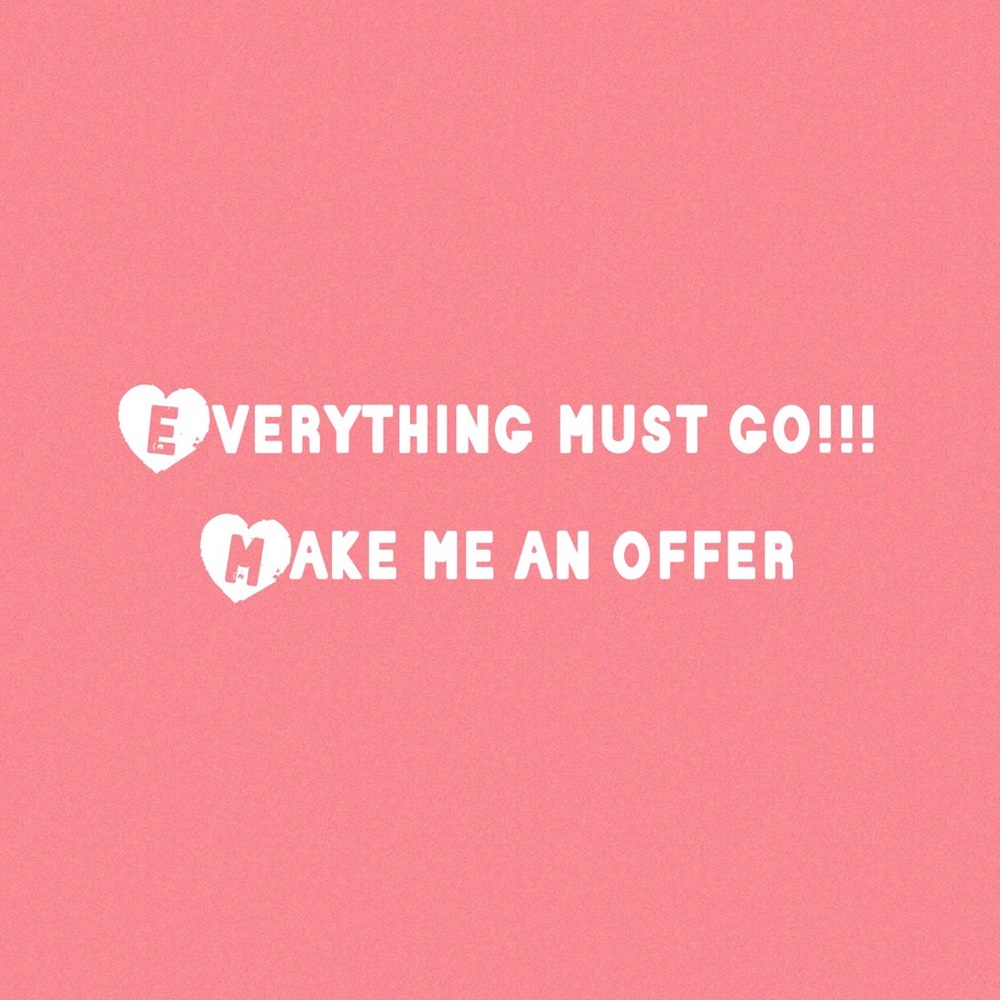 One week to get rid of everything!