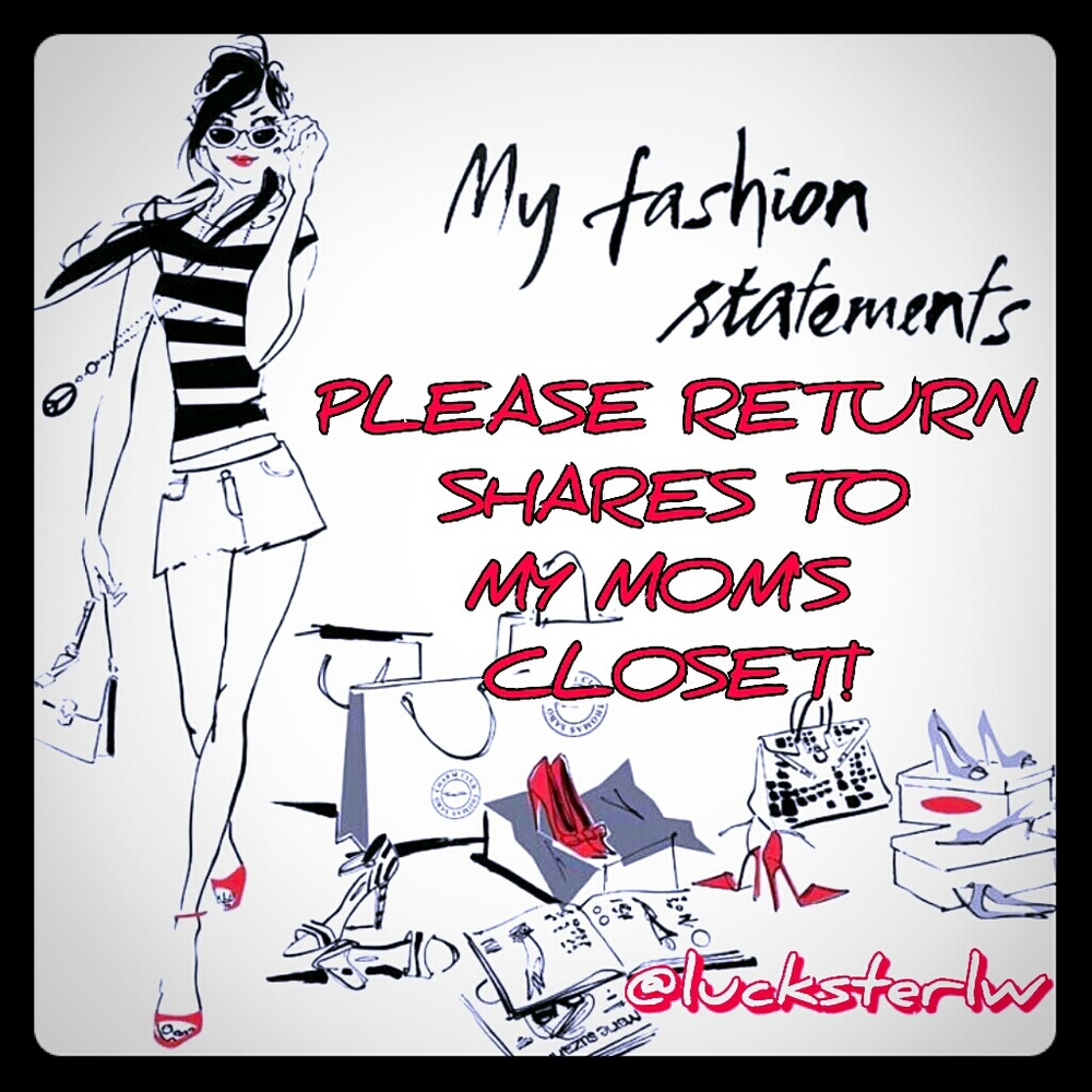 PLEASE RETURN SHARES @ MY MOM'S CLOSET @lucksterlw