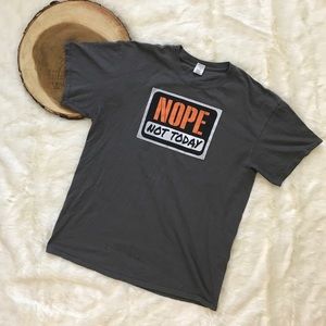 Men's Large T-Shirt "Nope Not Today"