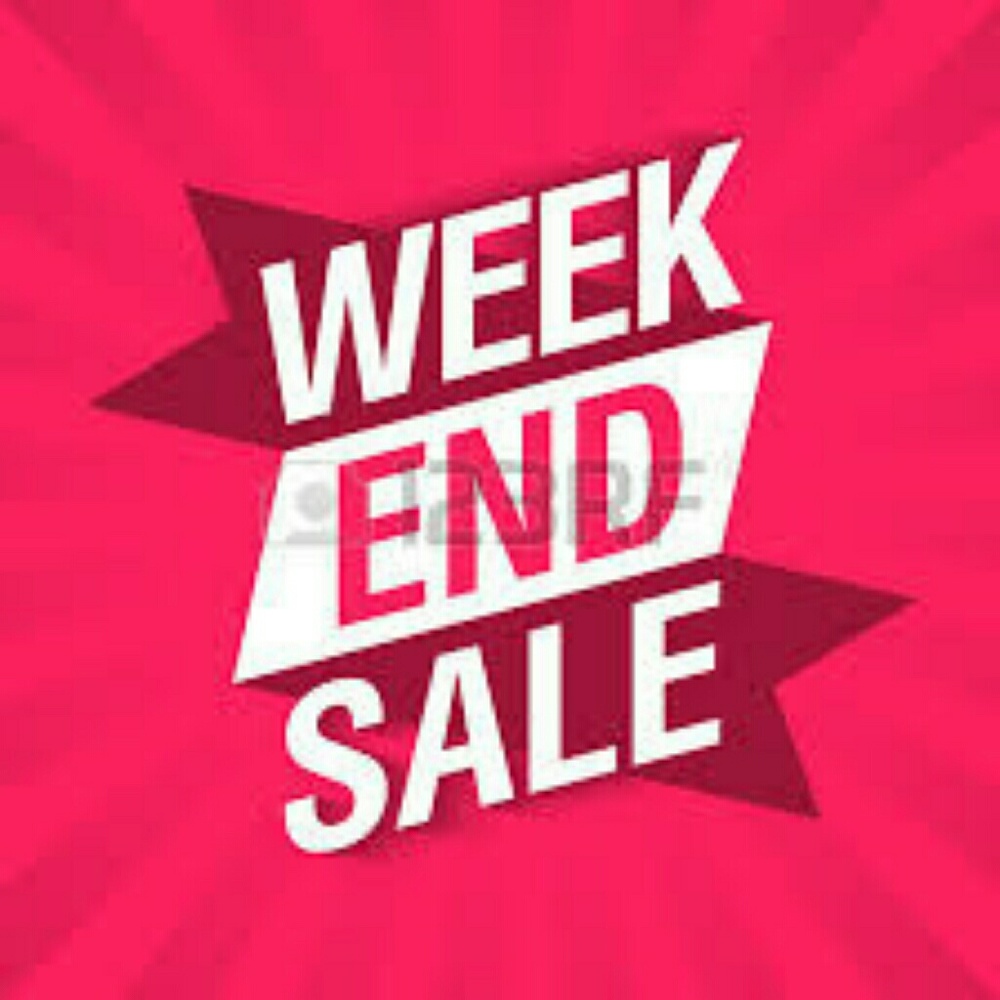 WEEKEND SALE! !
