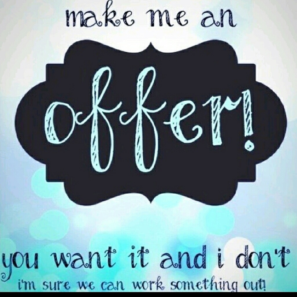 Make me any reasonable offer ???