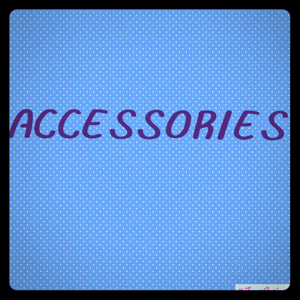 Accessories!