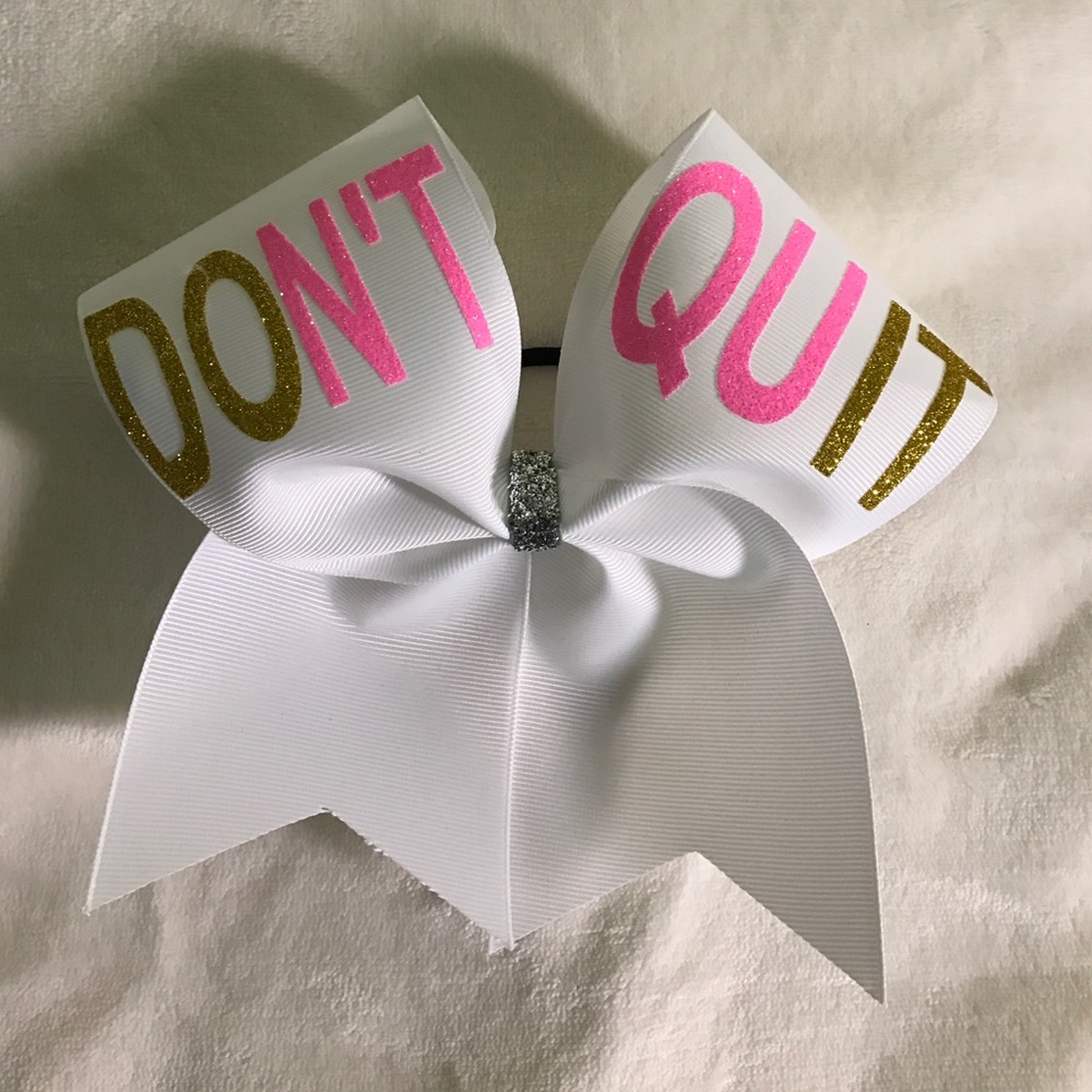Don't quit/ do it cheer bow.