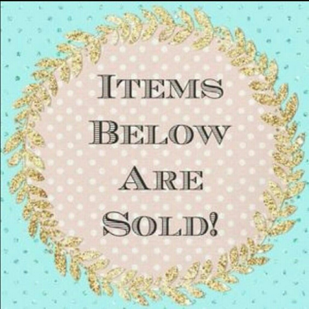 EVERYTHING BELOW IS SOLD!!!!