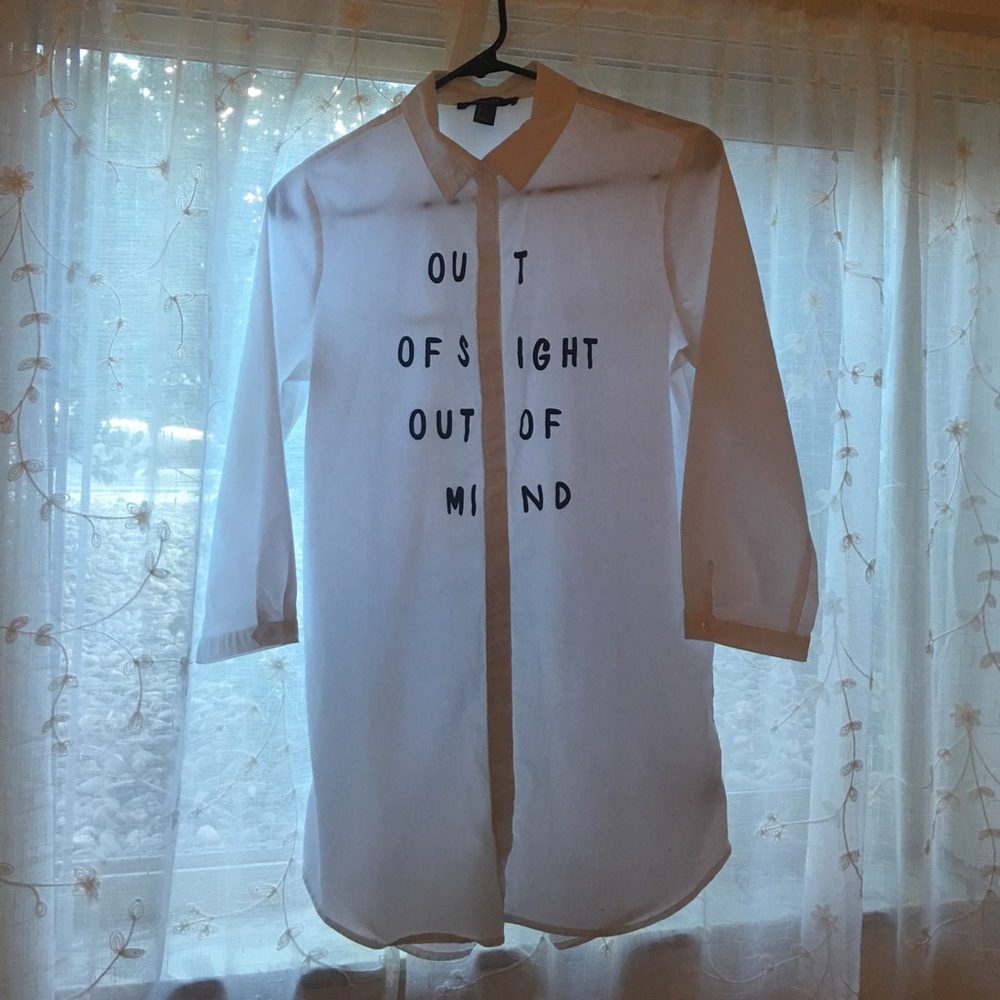 Out of sight out of mind, button up shirt.