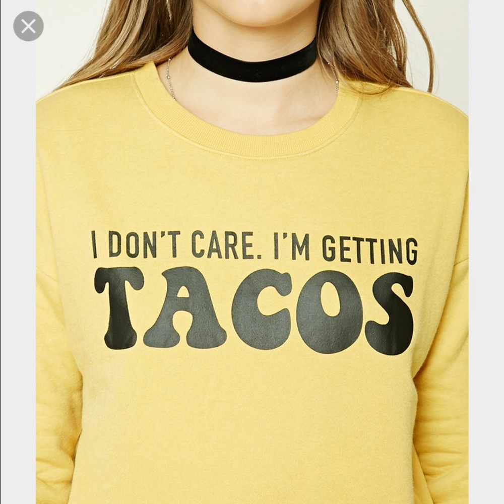 "I don't care I'm getting tacos" sweater