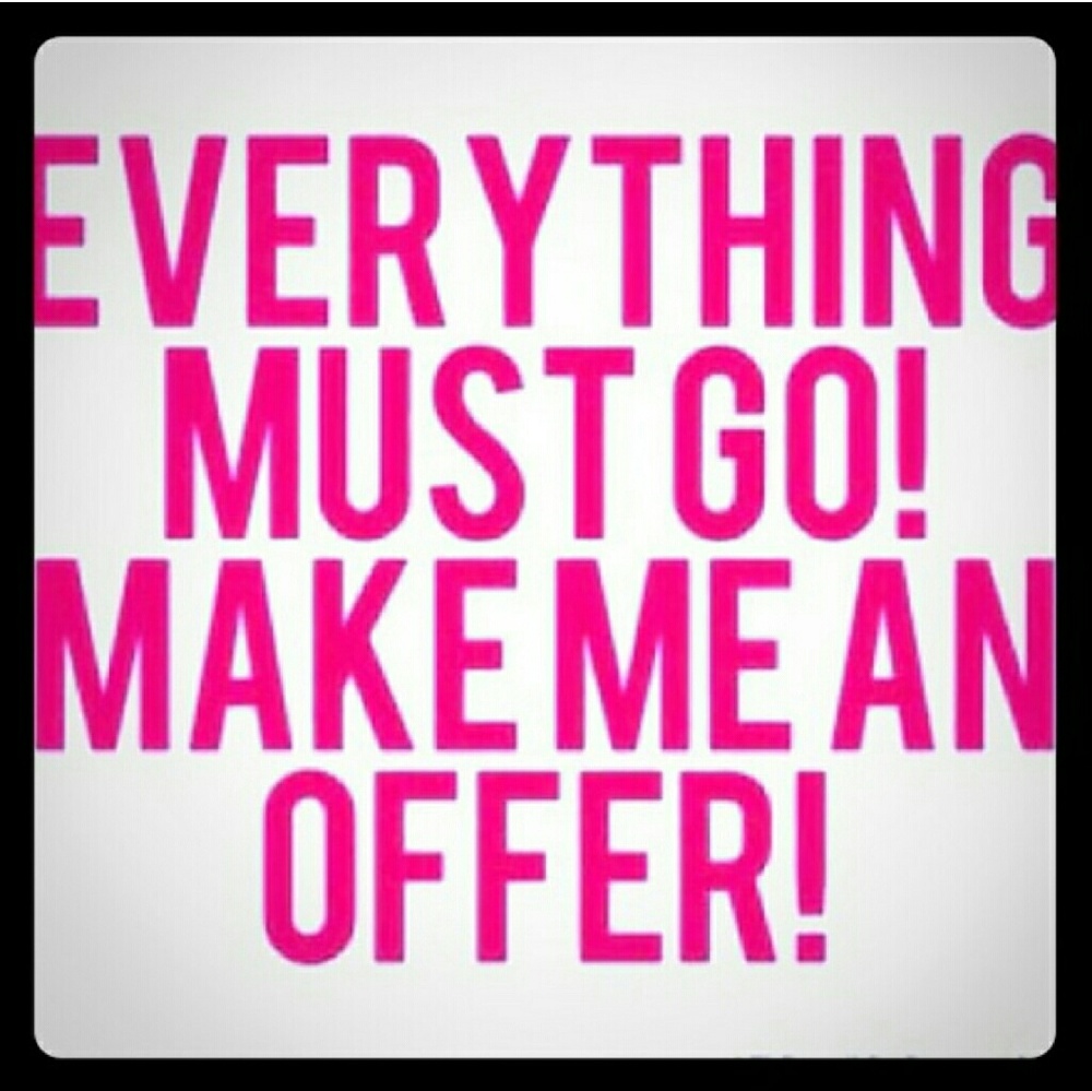 EVERYTHING MUST GO!