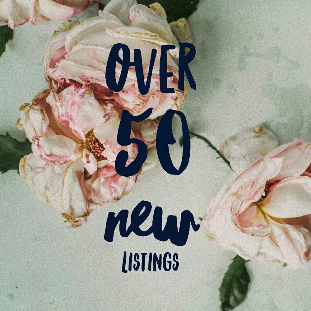 OVER 50 NEW LISTINGS