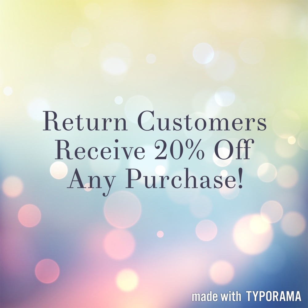 20% off for return customers - just ask!