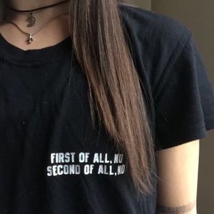 "First of all no, second of all no"  tee