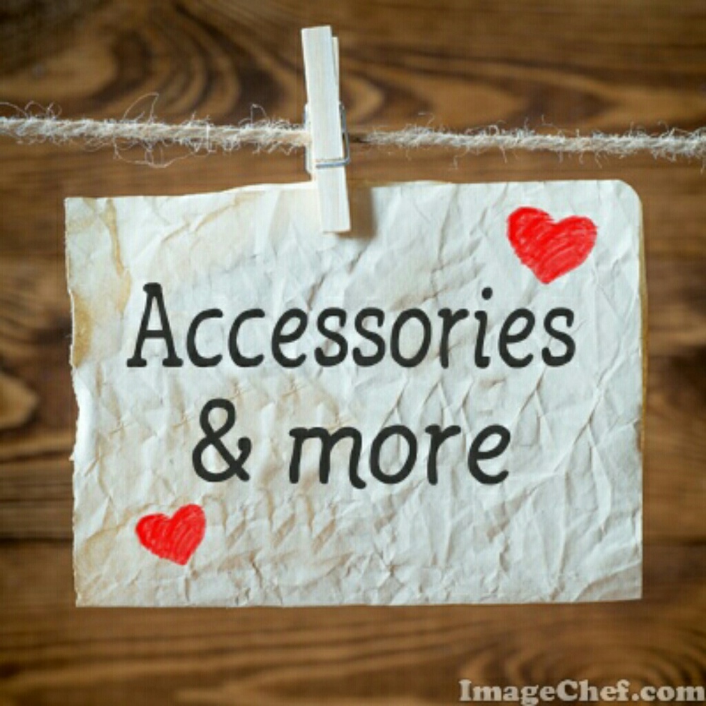 Accessories and more