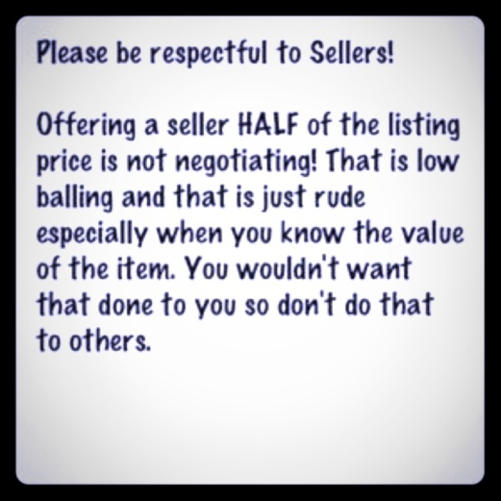 Be Respectful. Quit with garage sale offers!