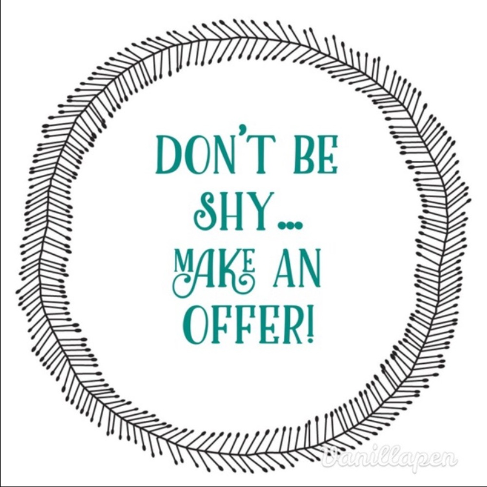 Don't be shy- make an offer!!