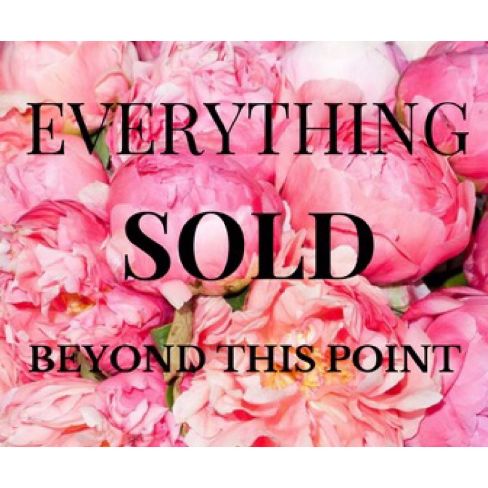 Everything is SOLD beyond this point