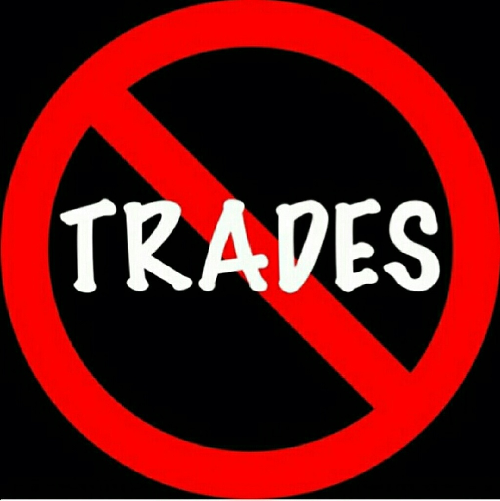 NO TRADES!!