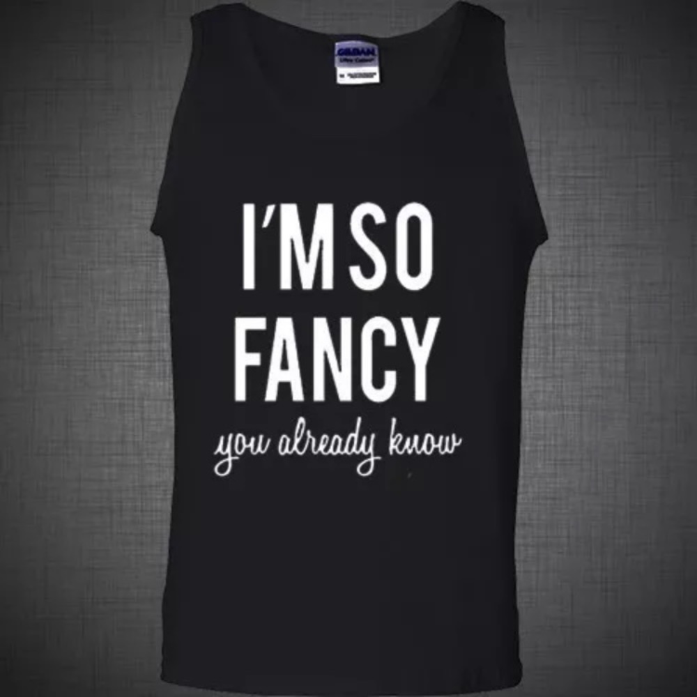 I'm So FANCY you already know Tank Top size L