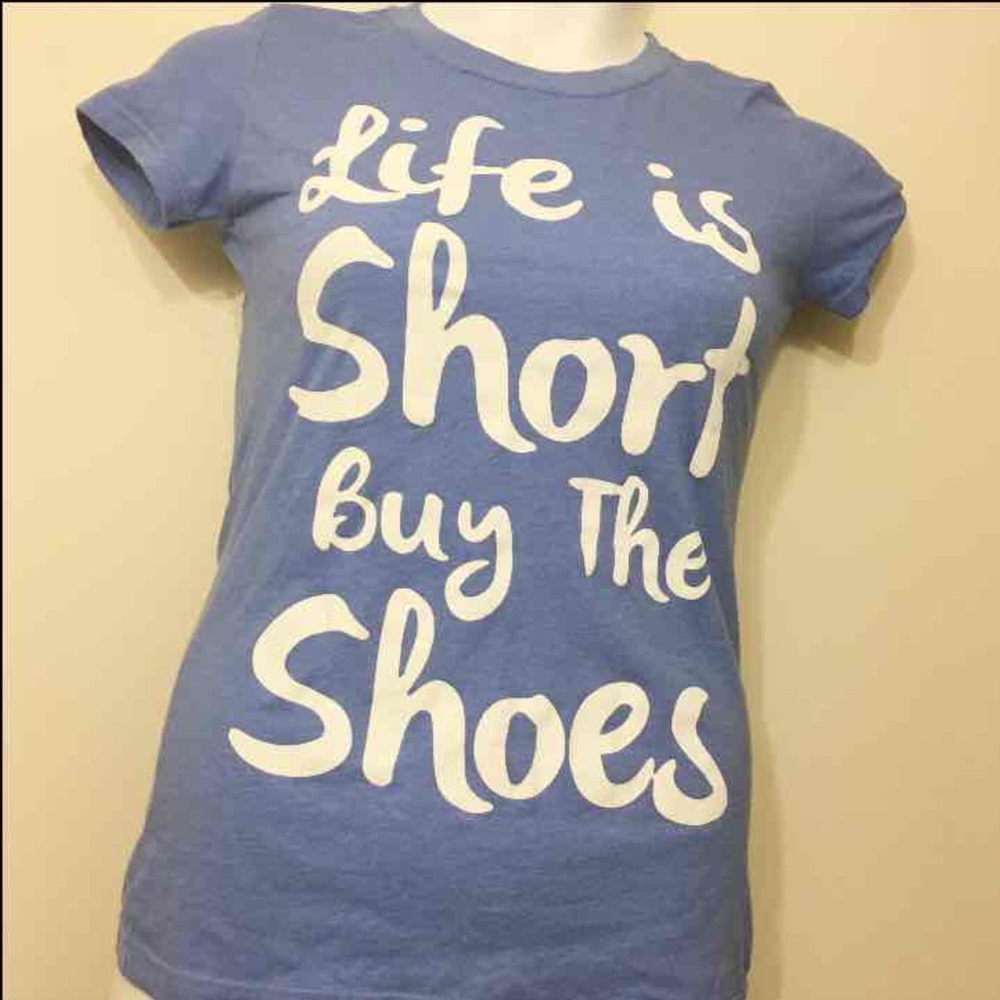 Women's shirt “life is short, buy the shoes”