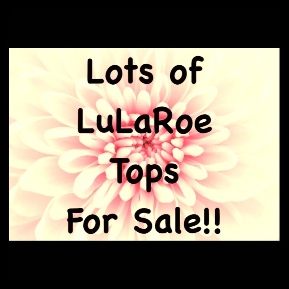 💖 Lots of LuLaRoe Tops For Sale!