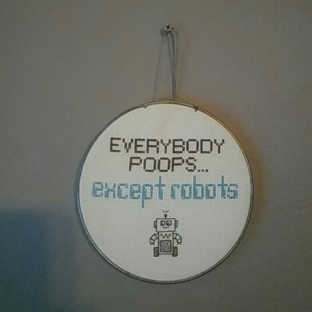 Everybody Poops Except Robots Cross Stitch