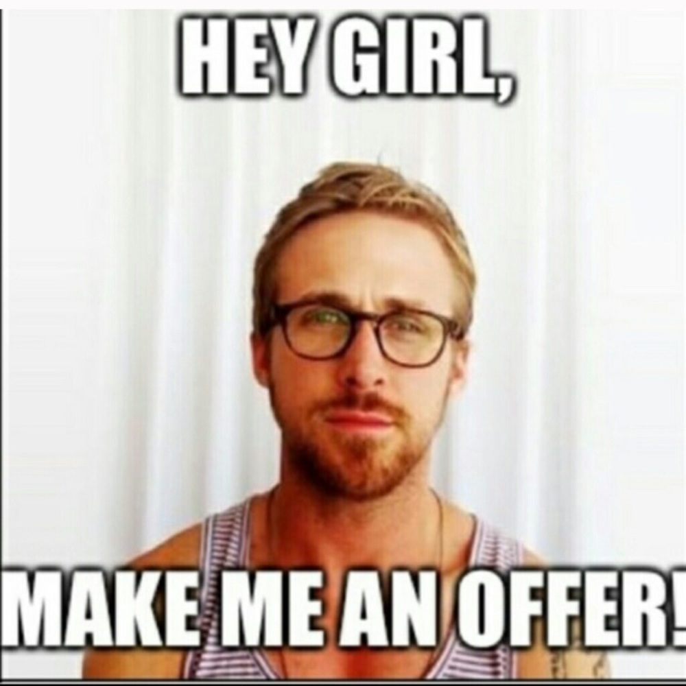 Make me a reasonable offer!