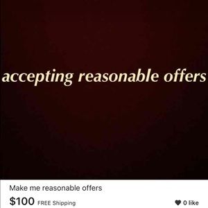 Make me reasonable offers