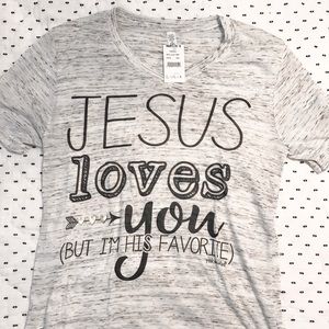 JESUS LOVES YOU (but I'm his favorite) tee