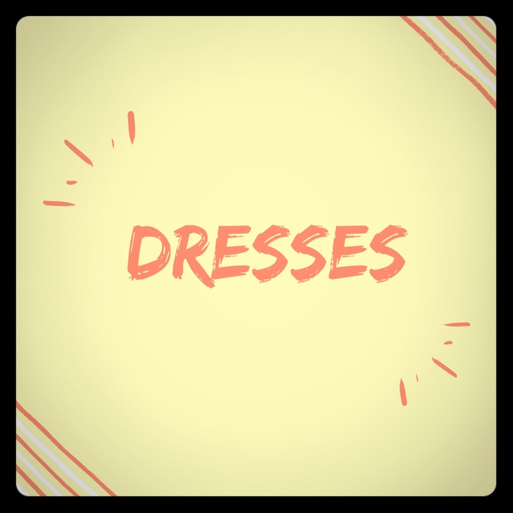 Dresses!