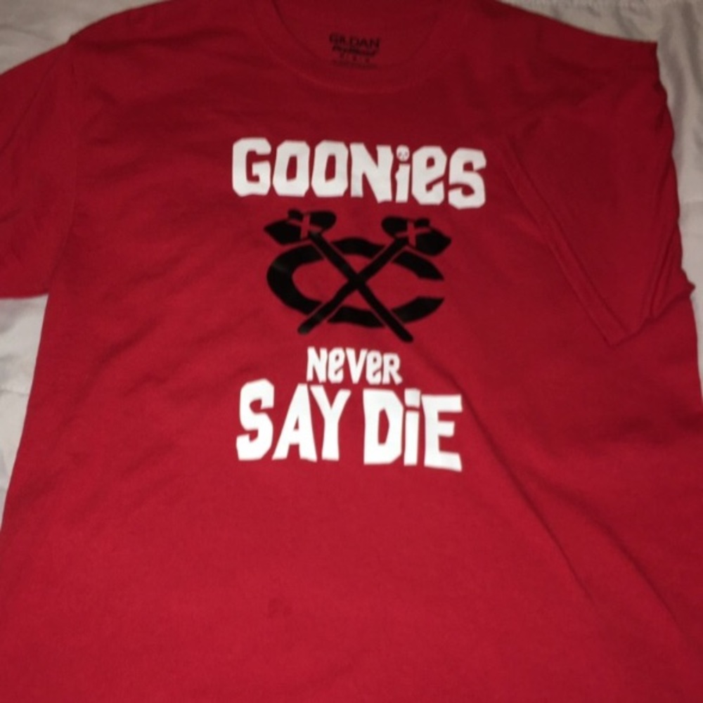 Goonies never say die! Blackhawks shirt.