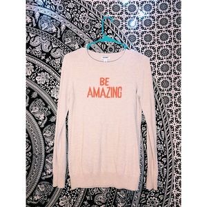 Old Navy "Be Amazing" Sweater