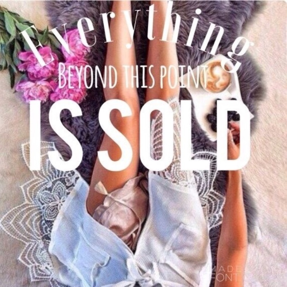 Everything past this point is SOLD!