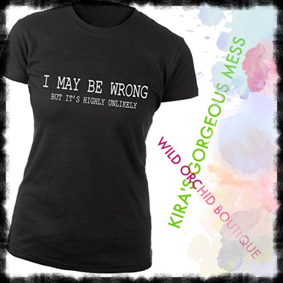 BNWT *I MAY BE WRONG BUT IT'S HIGHLY UNLIKELY* TEE - Picture 2 of 2