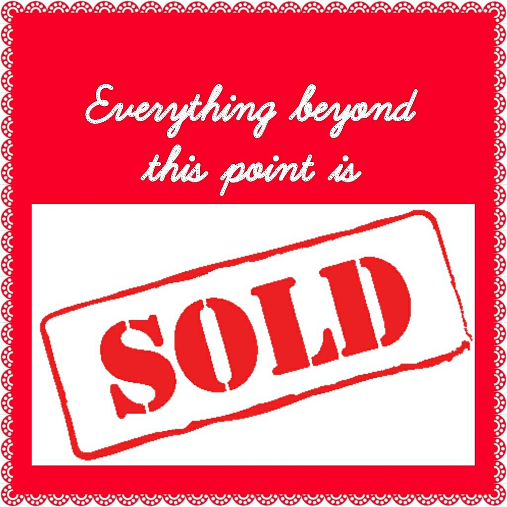 Everything past this point is sold!
