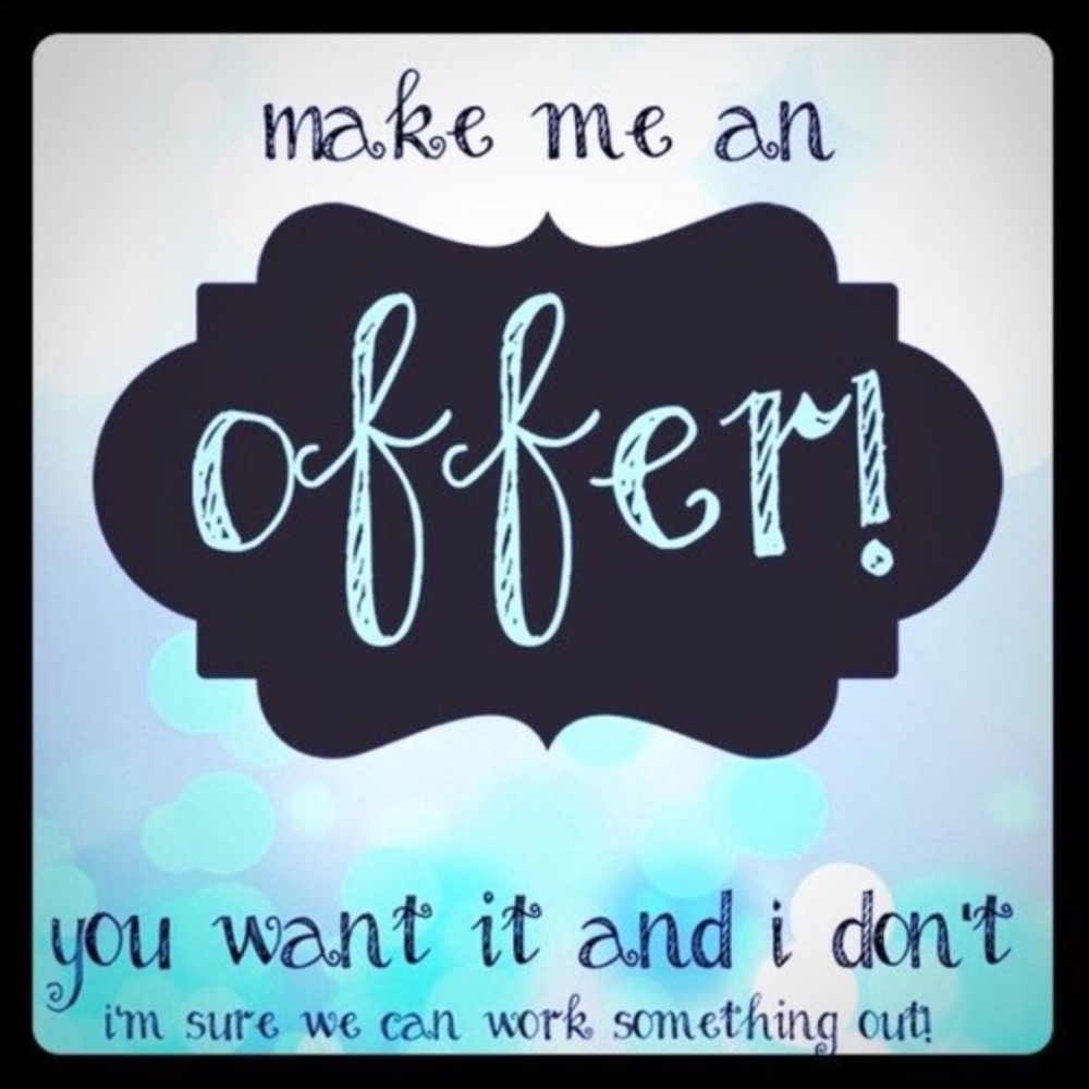 I love offers! Let's make a deal!