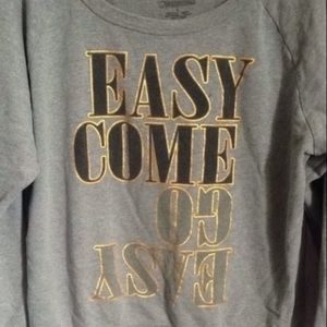 Easy come easy go sweatshirt