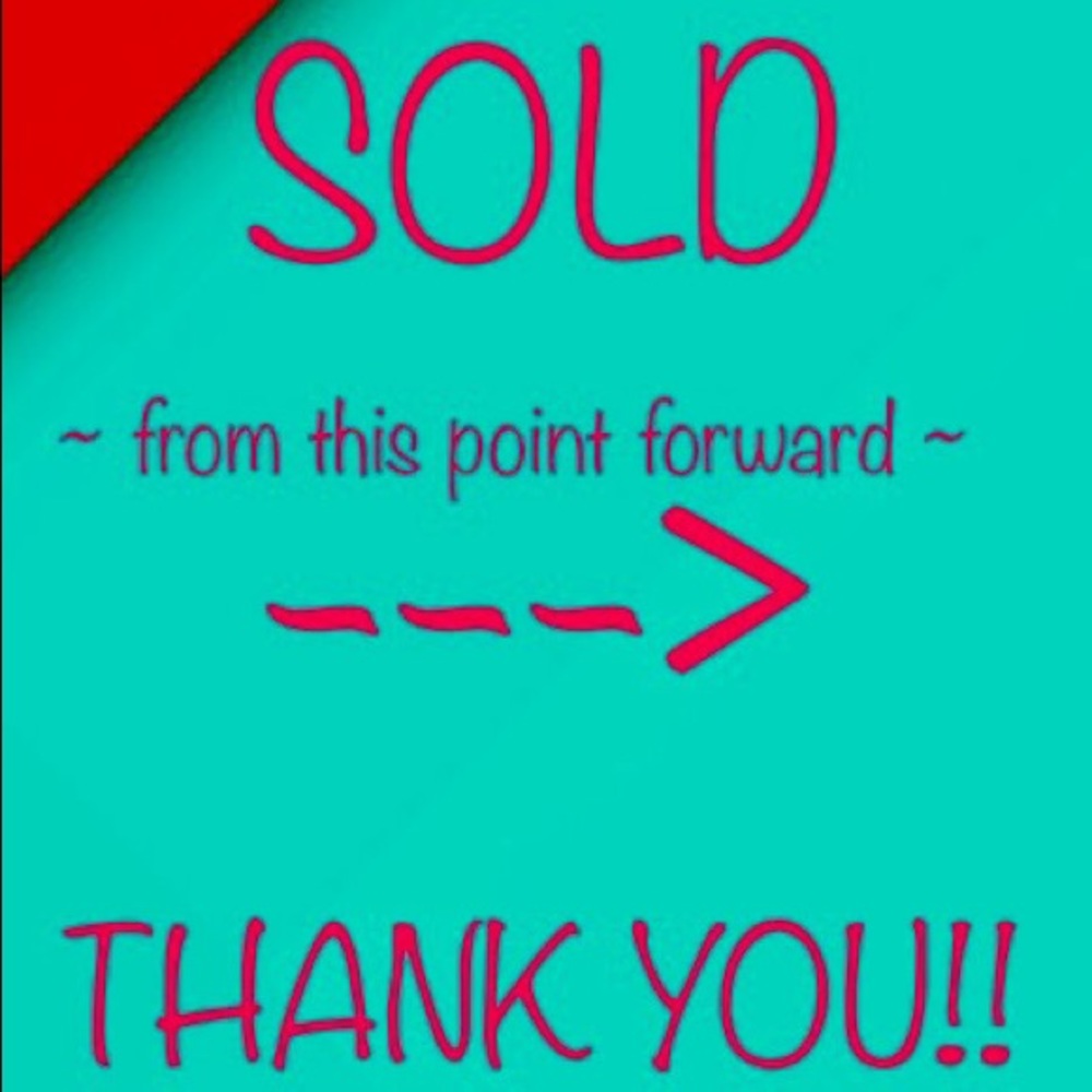 Everything from this point forward is sold...