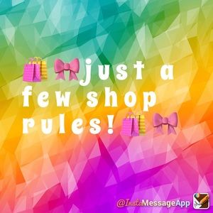 JUST A FEW SHOP RULES!
