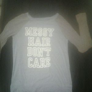 Rue 21 "Messy hair don't care" shirt