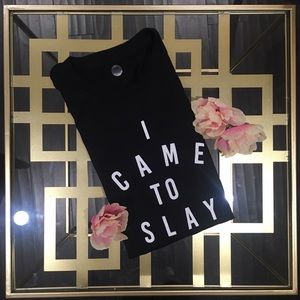 I Came To Slay Tee